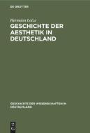 Geschichte der Aesthetik in Deutschland di Hermann Lotze edito da De Gruyter