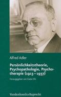 Persönlichkeitstheorie, Psychopathologie, Psychotherapie (1913 - 1937) di Alfred Adler edito da Vandenhoeck + Ruprecht