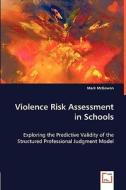 Violence Risk Assessment in Schools di Mark McGowan edito da VDM Verlag