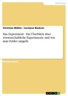 Das Experiment - Ein Überblick über wissenschaftliche Experimente und wie man Fehler umgeht di Jocelyne Bückner, Christian Müller edito da GRIN Verlag