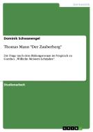 Thomas Mann "der Zauberberg" di Dominik Schwanengel edito da Grin Publishing