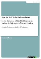 Social Exclusion of Disabled Persons in India and their Attitude Towards Society di Reeba Mariyam Cherian, Umer Jan Sofi edito da GRIN Publishing