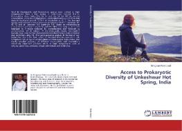 Access to Prokaryotic Diversity of Unkeshwar Hot Spring, India di Bhagwan Rekadwad edito da LAP Lambert Academic Publishing