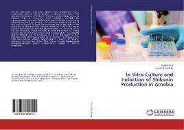 In Vitro Culture and Induction of Shikonin Production in Arnebia di Minakshi Pal, Ashok Chaudhury edito da LAP Lambert Academic Publishing