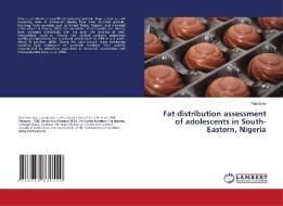 Fat distribution assessment of adolescents in South-Eastern, Nigeria di Paul Eme edito da LAP Lambert Academic Publishing