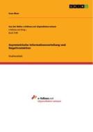 Asymmetrische Informationsverteilung und Negativselektion di Sven Blum edito da GRIN Verlag