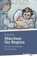 Märchen für Regina di Natalie Kuhn edito da united p.c. Verlag
