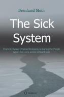The Sick System di Bernhard Stein edito da tredition