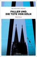 Faller und die Tote von Köln di Reinhard Rohn edito da Emons Verlag