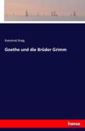 Goethe und die Brüder Grimm di Reinhold Steig edito da hansebooks