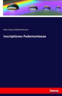 Inscriptiones Pedemontanae di Petri Aloysii Galletti Romani edito da hansebooks