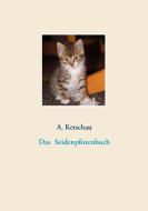 Das Seidenpfotenbuch di A. Ketschau edito da Books on Demand