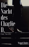 Die Nacht des Charlie D. di Manuel Rotter edito da Books on Demand