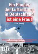 Ein Pionier der Luftrettung in Deutschland ist eine Frau di A. Gmeiner edito da Books on Demand