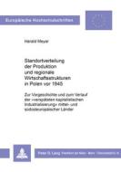 Standortverteilung der Produktion und regionale Wirtschaftsstrukturen in Polen vor 1945 di Harald Meyer edito da Lang, Peter GmbH