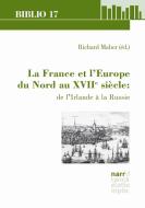 La France et l'Europe du Nord au XVIIe siècle: de l'Irlande à la Russie edito da Narr Dr. Gunter