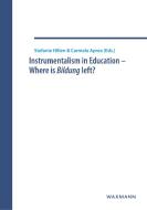 Instrumentalism in Education - Where is Bildung left? edito da Waxmann Verlag