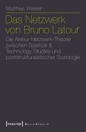 Das Netzwerk von Bruno Latour di Matthias Wieser edito da Transcript Verlag