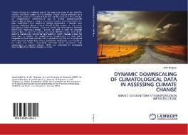 DYNAMIC DOWNSCALING OF CLIMATOLOGICAL DATA IN ASSESSING CLIMATE CHANGE di Akm Bhuiyan edito da LAP Lambert Academic Publishing