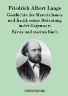 Geschichte des Materialismus und Kritik seiner Bedeutung in der Gegenwart di Friedrich Albert Lange edito da Hofenberg