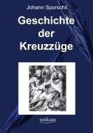 Geschichte der Kreuzzüge di Johann Sporschil edito da UNIKUM