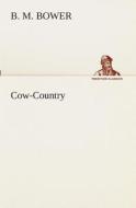 Cow-Country di B. M. Bower edito da TREDITION CLASSICS