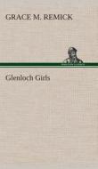 Glenloch Girls di Grace M. Remick edito da TREDITION CLASSICS