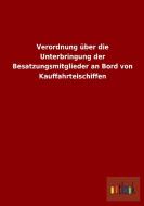 Verordnung über die Unterbringung der Besatzungsmitglieder an Bord von Kauffahrteischiffen di Ohne Autor edito da Outlook Verlag