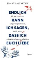 Endlich kann ich sagen, dass ich euch liebe di Jonathan Bryan edito da bene!