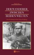 Der Wanderer zwischen beiden Welten. Eine Erzählung aus dem Ersten Weltkrieg di Walter Flex edito da edition militaris
