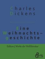 Eine Weihnachtsgeschichte di Charles Dickens edito da Gröls Verlag