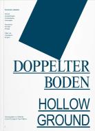 DOPPELTER BODEN / HOLLOW GROUND di Kunstraum Lakeside, Gudrun Ratzinger, Franz Thalmair edito da VfmK