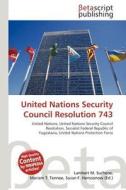 United Nations Security Council Resolution 743 edito da Betascript Publishing