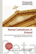 Roman Catholicism in Finland edito da Betascript Publishing