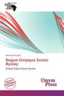 Rogue-umpqua Scenic Byway edito da Crypt Publishing