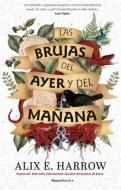 Las Brujas del Ayer Y del Mañana / The Once and Future Witches di Alix E. Harrow edito da PRH GRUPO EDIT USA