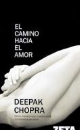 Camino Hacia El Amor, El di Deepak Chopra edito da Ediciones B