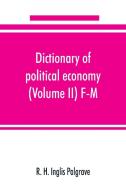 Dictionary of political economy (Volume II) F-M di R. H. Inglis Palgrave edito da Alpha Editions