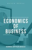 Economics of Business di Norris Arthur Brisco edito da MJP Publishers