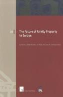 The Future of Family Property in Europe di Katharina Boele-Woelki edito da Intersentia Publishers