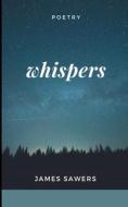 Whispers di James Sawers edito da Independently Published