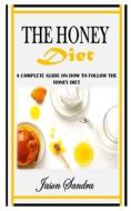 The Honey Diet di Jason Sandra edito da Independently Published