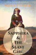 Sapphira and the Slave Girl di Willa Cather edito da Blurb
