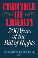 Crucible of Liberty di Raymond Arsenault edito da Free Press