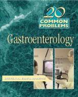 20 Common Problems In Gastroenterology di Steven Edmundowicz, Barry D. Weiss edito da Mcgraw-hill Education - Europe