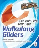 Build and Pilot Your Own Walkalong Gliders di Philip Rossoni edito da MCGRAW HILL BOOK CO