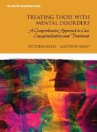 Treating Those with Mental Disorders: A Comprehensive Approach to Case Conceptualization and Treatment, Enhanced Pearson Etext with Loose-Leaf Version di Victoria E. Kress, Matthew J. Paylo edito da Pearson