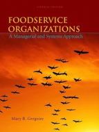 Foodservice Organizations: A Managerial and Systems Approach di Mary B. Gregoire edito da Prentice Hall