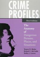 Crime Profiles: The Anatomy of Dangerous Persons, Places, and Situations di Terance D. Miethe, Richard C. McCorkle, Shelley J. Listwan edito da OXFORD UNIV PR