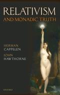 Relativism and Monadic Truth di Herman Cappelen, John Hawthorne edito da OXFORD UNIV PR